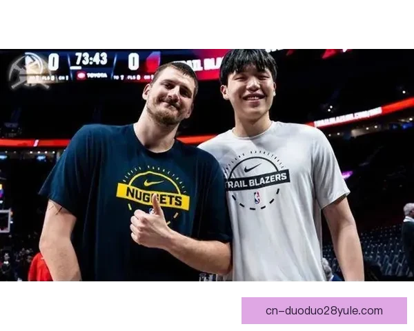 杨瀚森全明星盼会约基奇想亲他